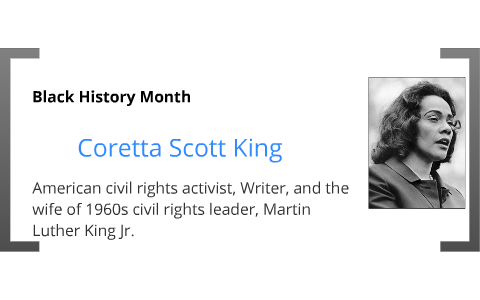 Black History Month: Coretta Scott King by Chuill Murillo on Prezi