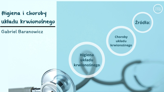 Higiena i choroby układu krwionośnego by Gabriel Baranowicz on Prezi