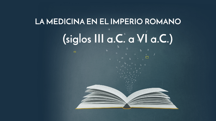LA MEDICINA EN EL IMPERIO ROMANO by SUCEL OSIRIS SANTOS VANEGAS on Prezi