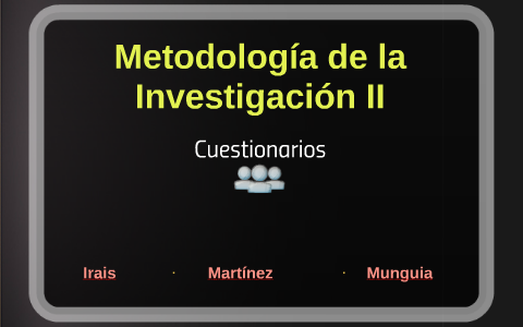 Metodologia de la Investigacion II by Irais Martinez on Prezi