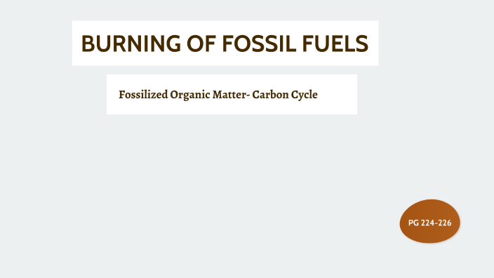 BURNING OF FOSSIL FUELS by Tanaz Abani on Prezi