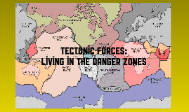 Tectonic Forces: Living in the Danger Zones by David Sohn on Prezi