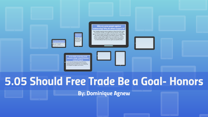 5 05 Should Free Trade Be A Goal Honors By Dominique Agnew