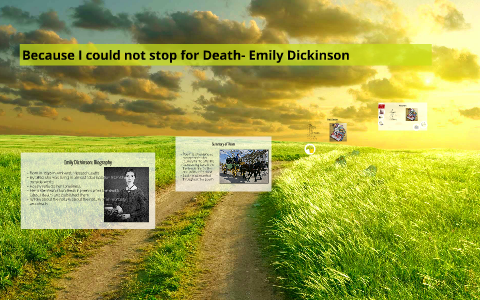 Because I could not stop for Death- Emily Dickinson by on Prezi