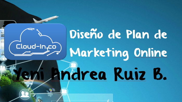 Diseño de Plan de Marketing Online by Yeni Andrea Ruiz on Prezi