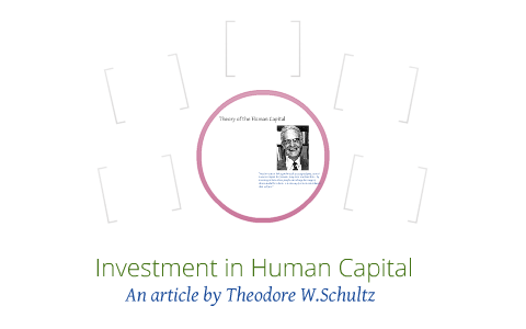 Schultz: Investment in Human Capital by Majo Espert on Prezi