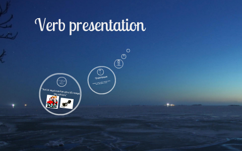 Verb presentation by sara karlsson on Prezi