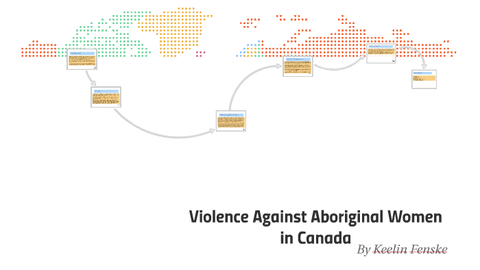 Violence Against Aboriginal Women In Canada By Keelin Fenske On Prezi