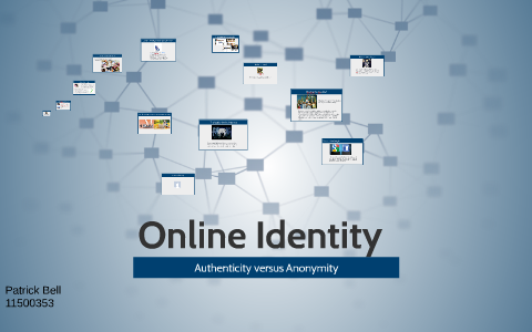 Online Identity - Authenticity Versus Anonymity by Paddy Bell on Prezi
