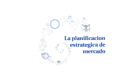 La planificacion estrategica de mercado by carlos alberto peña moreno ...