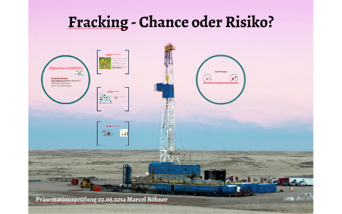 Fracking - Chance oder Risiko? by Marcel Böhner on Prezi