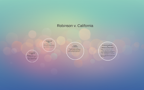 Robinson v. California by on Prezi
