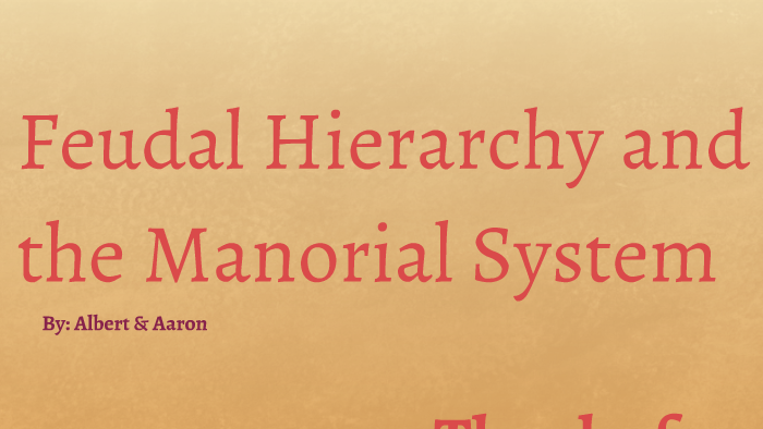 Fuedal Hierarchy and the Manorial System by Albert Li on Prezi