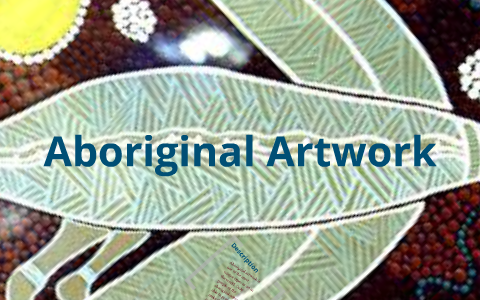 Aboriginal culture by chloe scott on Prezi