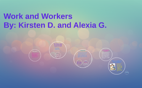 Work and Workers by Alexia Garcia on Prezi