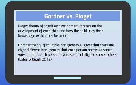 Gardner Vs. Piaget by Rikke Flores on Prezi