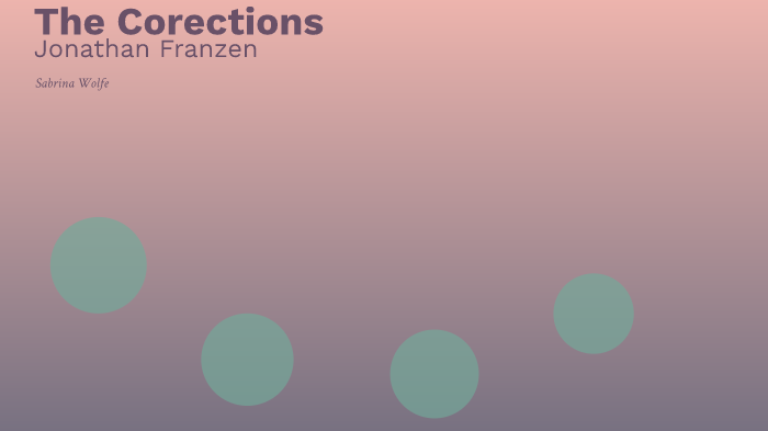 The Corrections by Sabrina Wolfe on Prezi