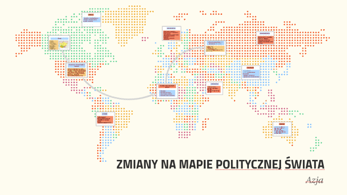 Zmiany Na Mapie Politycznej świata ZMIANY NA MAPIE POLITYCZNEJ ŚWIATA by Zuzia Dopierała on Prezi