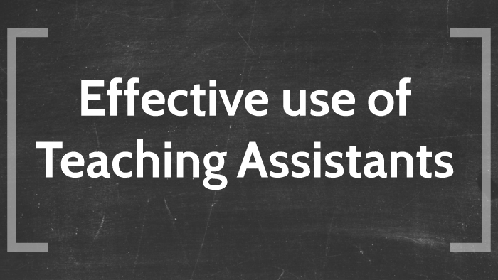 Effective Use Of Teaching Assistants By Victoria Marshall 