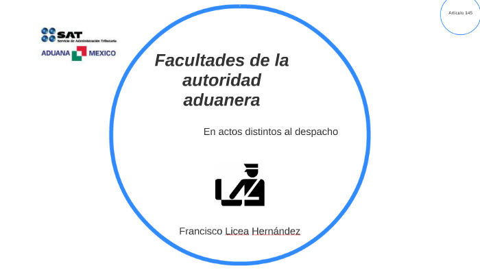 Facultades De La Autoridad Aduanera By Francisco Licea On Prezi 5368