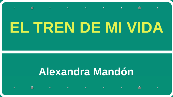 EL TREN DE MI VIDA by Yerly Mandon on Prezi