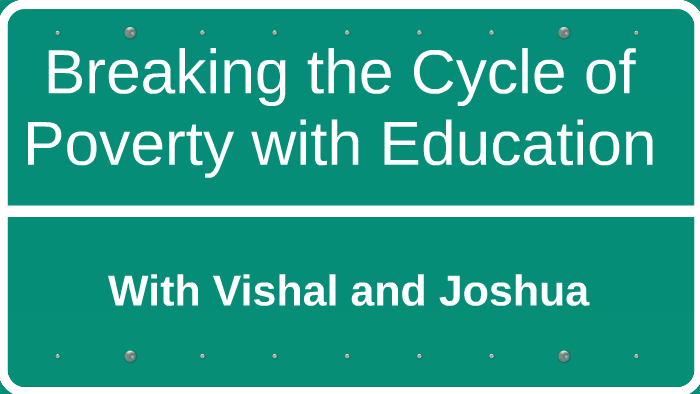 Education and the Cycle of Poverty by Joshua Wong on Prezi