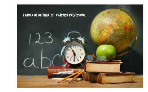 EXAMEN DE DEFENSA DE PRÁCTICA PROFESIONAL by Marcela Chaparro Jara on Prezi