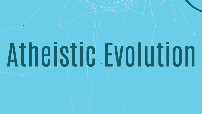 Atheistic Evolution by Kelsey Logan on Prezi