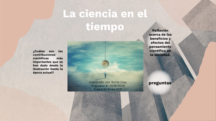 La ciencia en el tiempo by Sonia Diaz on Prezi
