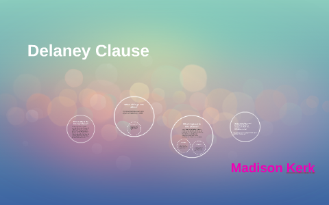 Delaney Clause by madison kerk on Prezi