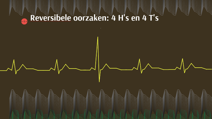 Reversibele oorzaken: 4 H's en 4 T's by margreet westra on Prezi