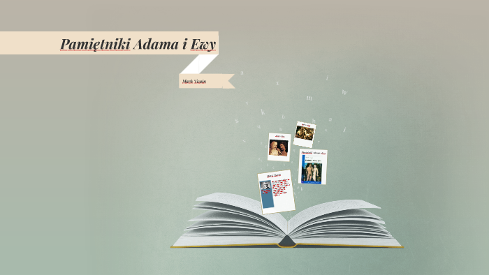 Pamiętniki Adama i Ewy by Maciek Tyszka on Prezi