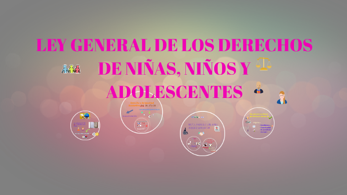 LEY GENERAL DE LOS DERECHOS DE NIÑAS, NIÑOS Y ADOLESCENTES By Irma ...