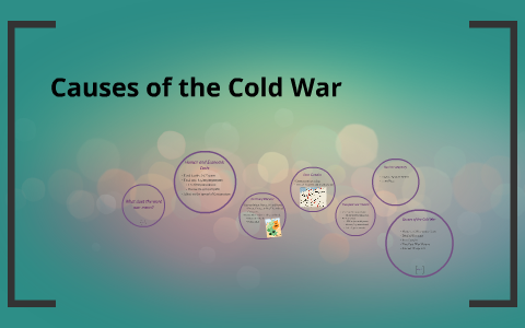 Causes Of The Cold War By Cassandra Fikes On Prezi