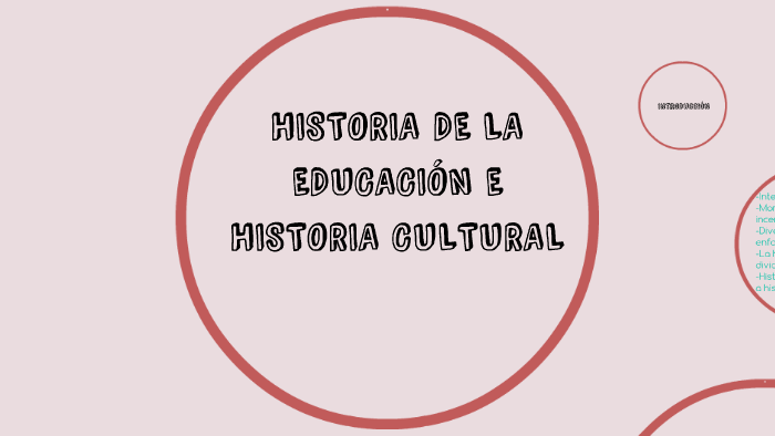 HISTORIA DE LA EDUCACIÓN E HISTORIA CULTURAL by Alba Domingo on Prezi