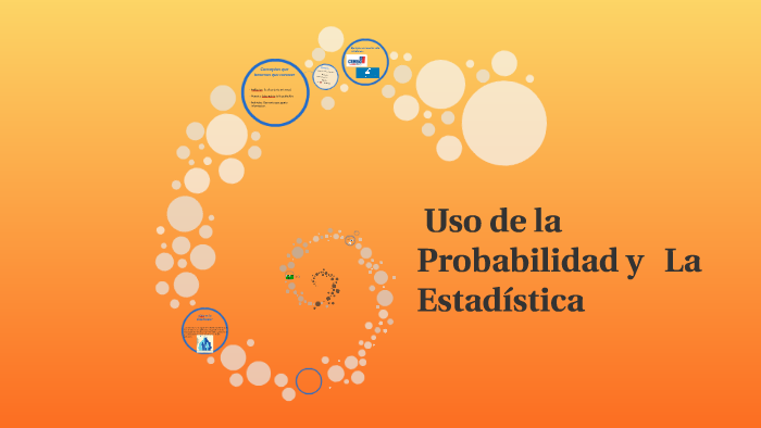 Uso de la Probabilidad y La Estadística by Camila Montecinos on Prezi