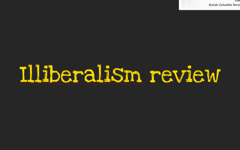 A Quick Illiberalism Prezi by Delton Kruk