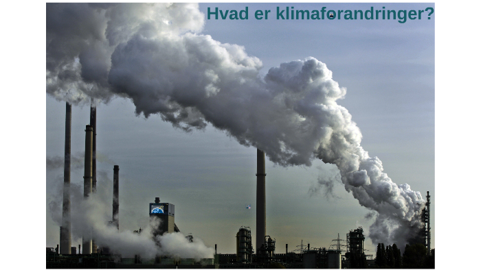 Hvad Er Klimaforandringer? By Astrid Knight On Prezi