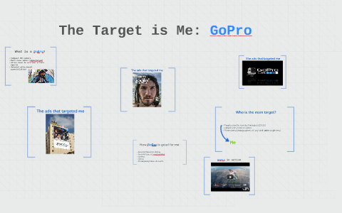 Gopro Target The Target is Me: GoPro by Alê Martins on Prezi