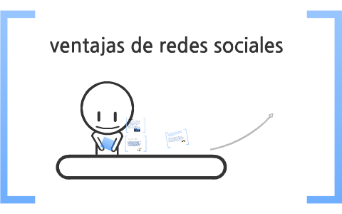 ventajas de redes sociales by gabriela bayona on Prezi