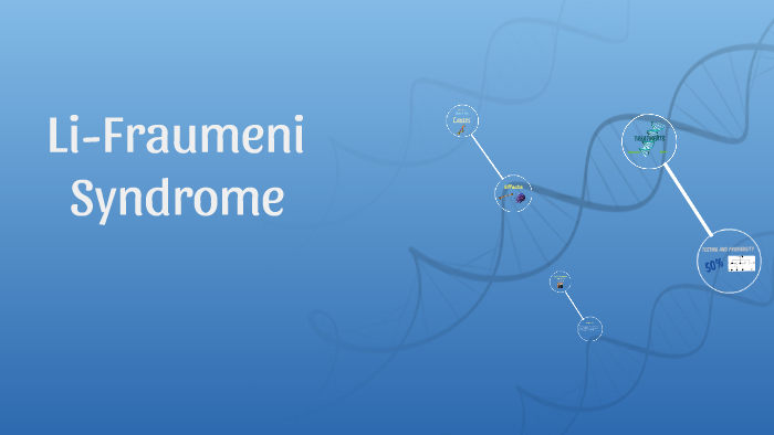 Li-Fraumeni Syndrome by kalliope kobotis on Prezi