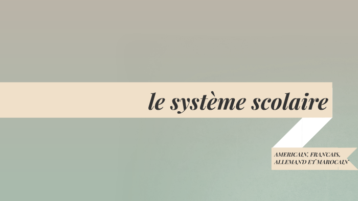 Le Système Scolaire By Zineb Ibnhaqqi On Prezi