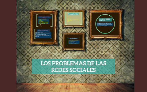 LOS PROBLEMAS DE LAS REDES SOCIALES by ruben/nacho lopez/guarga on Prezi