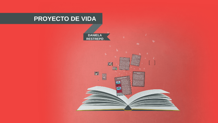 PROYECTO DE VIDA by Daniela Restrepo on Prezi