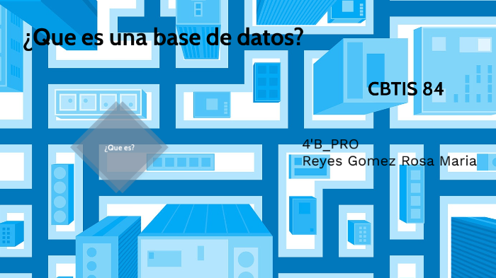 ¿Que es una base de datos? by Rosa Maria Reyes Gomez on Prezi