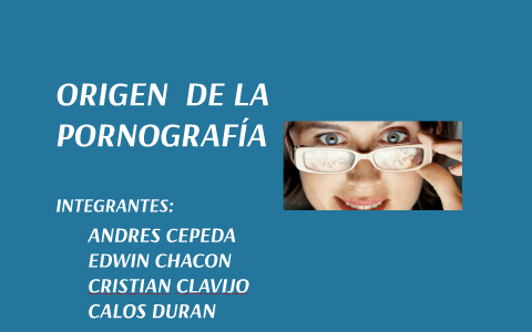 ORIGEN Y TIPOS DE PORNOGRAFIA by andres cepeda on Prezi