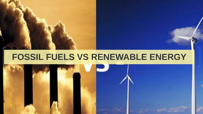 FOSSIL FUELS VS RENEWABLE ENERGY by johnny lim liang on Prezi