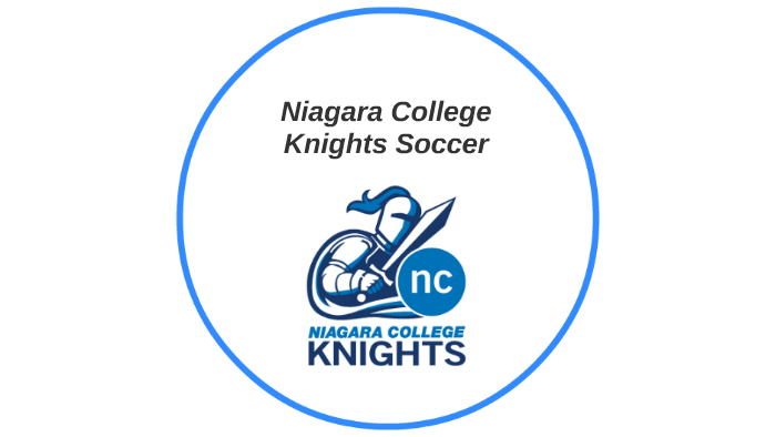 Niagara College Knights Soccer by Francesco DeChellis on Prezi