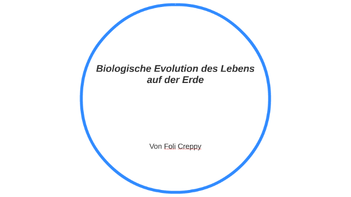 Biologische Evolution Des Lebens Auf Der Erde By Foli Creppy On Prezi