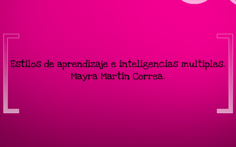 Estilos de aprendizaje e inteligencias multiples by mayra martin on Prezi